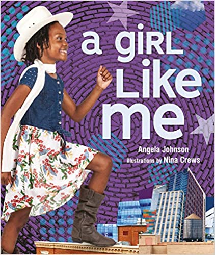 Figure 1: Cover of the book, A Girl Like Me by Angela Johnson and Illustrated by Nina Crews, published in 2020.